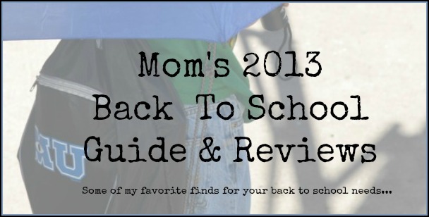 Mom's 2013 Back To School Guide & Reviews